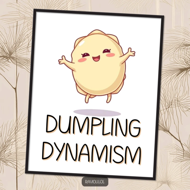 Funny ravioli dumpling poster with tiny legs doing a joyful cartwheel, bringing whimsical food art and energetic joy to walls.