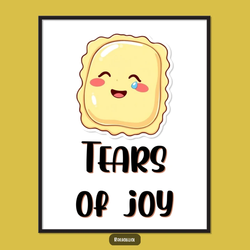 Funny Ravioli Giggling Tear Poster - Joyful Art & Hilarious Decor Gift