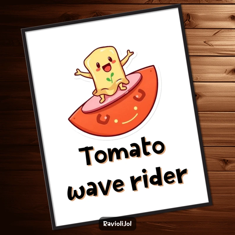 Funny poster of a ravioli character surfing on a giant tomato slice, adding a humorous and vibrant beachy vibe to any space.