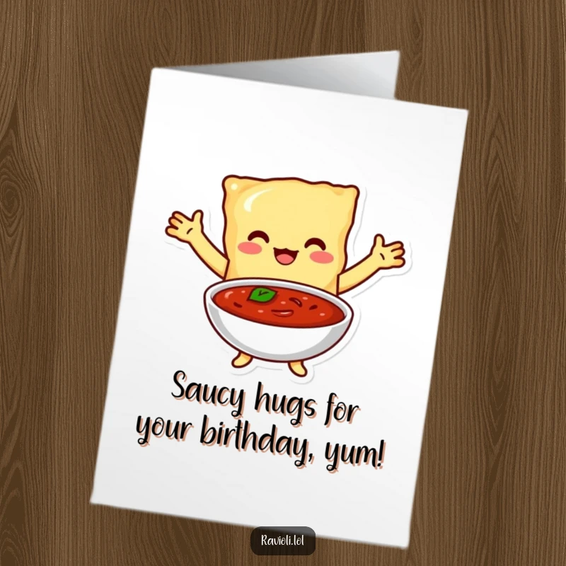 Funny Free Printable Birthday Card: A ravioli character with open arms lovingly hugs a steaming bowl of rich marinara sauce.